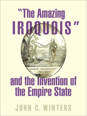 cover image of "The Amazing Iroquois" and the Invention of the Empire State